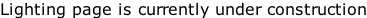 Lighting page is currently under construction